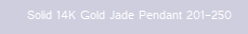 Solid 14K Gold Jade Pendant 201-250